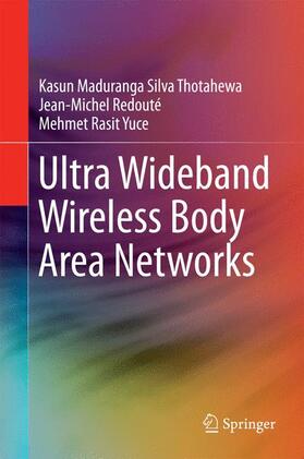 Thotahewa / Yuce / Redouté |  Ultra Wideband Wireless Body Area Networks | Buch |  Sack Fachmedien