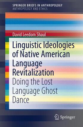 Leedom Shaul |  Linguistic Ideologies of Native American Language Revitalization | Buch |  Sack Fachmedien