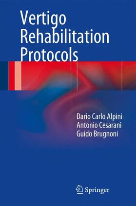Alpini / Brugnoni / Cesarani |  Vertigo Rehabilitation Protocols | Buch |  Sack Fachmedien