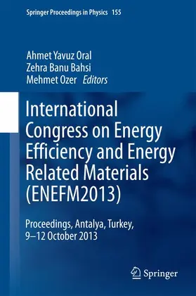 Oral / Bahsi / Ozer |  International Congress on Energy Efficiency and Energy Related Materials (ENEFM2013) | Buch |  Sack Fachmedien