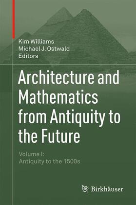 Williams / Ostwald |  Architecture and Mathematics from Antiquity to the Future | Buch |  Sack Fachmedien