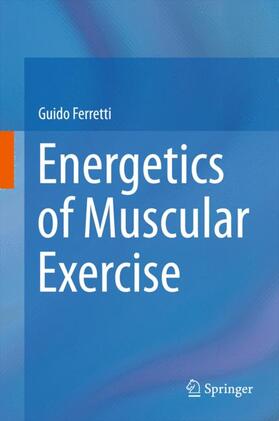 Ferretti |  Energetics of Muscular Exercise | Buch |  Sack Fachmedien