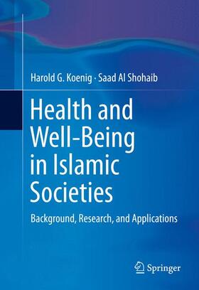 Shohaib / Koenig |  Health and Well-Being in Islamic Societies | Buch |  Sack Fachmedien