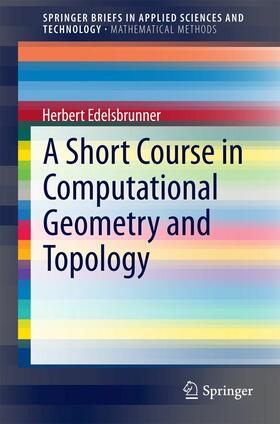 Edelsbrunner |  A Short Course in Computational Geometry and Topology | eBook | Sack Fachmedien