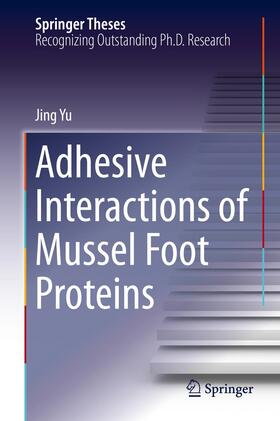 Yu |  Adhesive Interactions of Mussel Foot Proteins | Buch |  Sack Fachmedien