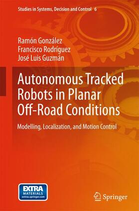 González / Guzmán / Rodríguez |  Autonomous Tracked Robots in Planar Off-Road Conditions | Buch |  Sack Fachmedien