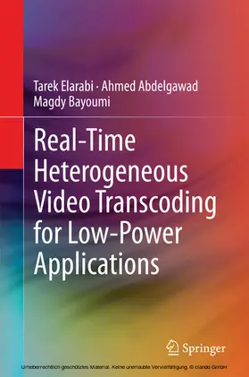 Elarabi / Abdelgawad / Bayoumi |  Real-Time Heterogeneous Video Transcoding for Low-Power Applications | eBook | Sack Fachmedien