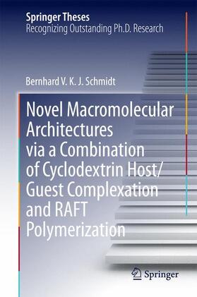 Schmidt |  Novel Macromolecular Architectures via a Combination of Cyclodextrin Host/Guest Complexation and RAFT Polymerization | Buch |  Sack Fachmedien