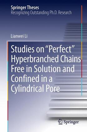 Li |  Studies on "Perfect" Hyperbranched Chains Free in Solution and Confined in a Cylindrical Pore | Buch |  Sack Fachmedien