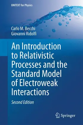 Ridolfi / Becchi |  An Introduction to Relativistic Processes and the Standard Model of Electroweak Interactions | Buch |  Sack Fachmedien