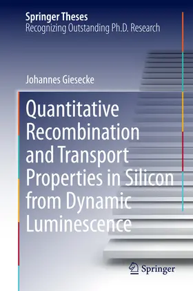 Giesecke |  Quantitative Recombination and Transport Properties in Silicon from Dynamic Luminescence | eBook | Sack Fachmedien