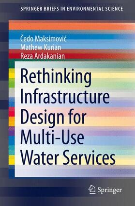 Maksimovic / Maksimovic / Ardakanian | Rethinking Infrastructure Design for Multi-Use Water Services | Buch | 978-3-319-06274-7 | sack.de