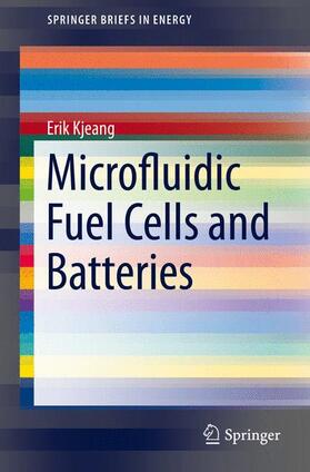 Kjeang |  Microfluidic Fuel Cells and Batteries | Buch |  Sack Fachmedien