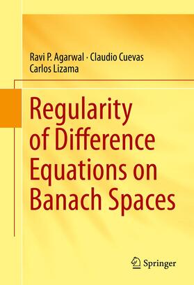 Agarwal / Lizama / Cuevas |  Regularity of Difference Equations on Banach Spaces | Buch |  Sack Fachmedien