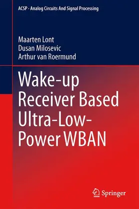 Lont / van Roermund / Milosevic |  Wake-up Receiver Based Ultra-Low-Power WBAN | Buch |  Sack Fachmedien