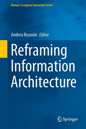 Resmini |  Reframing Information Architecture | Buch |  Sack Fachmedien