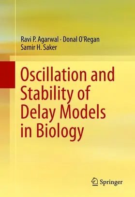 Agarwal / Saker / O'Regan |  Oscillation and Stability of Delay Models in Biology | Buch |  Sack Fachmedien