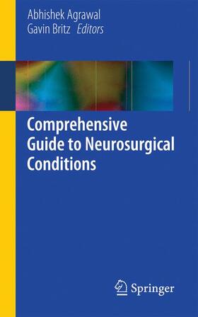 Britz / Agrawal |  Comprehensive Guide to Neurosurgical Conditions | Buch |  Sack Fachmedien