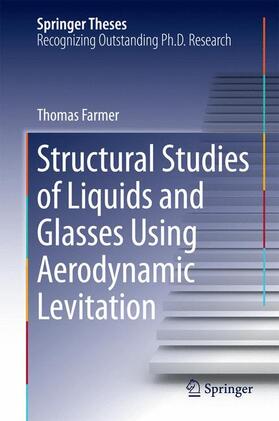 Farmer |  Structural Studies of Liquids and Glasses Using Aerodynamic Levitation | Buch |  Sack Fachmedien