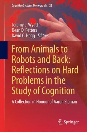 Wyatt / Hogg / Petters |  From Animals to Robots and Back: Reflections on Hard Problems in the Study of Cognition | Buch |  Sack Fachmedien