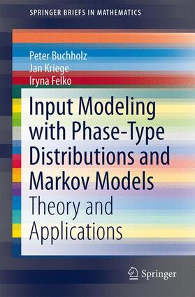 Buchholz / Felko / Kriege |  Input Modeling with Phase-Type Distributions and Markov Models | Buch |  Sack Fachmedien