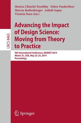 Tremblay / VanderMeer / Yoon |  Advancing the Impact of Design Science: Moving from Theory to Practice | Buch |  Sack Fachmedien