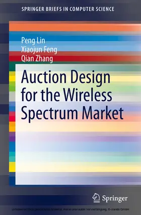 Lin / Feng / Zhang |  Auction Design for the Wireless Spectrum Market | eBook | Sack Fachmedien