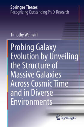 Weinzirl |  Probing Galaxy Evolution by Unveiling the Structure of Massive Galaxies Across Cosmic Time and in Diverse Environments | eBook | Sack Fachmedien