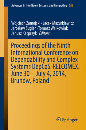 Zamojski / Mazurkiewicz / Sugier |  Proceedings of the Ninth International Conference on Dependability and Complex Systems DepCoS-RELCOMEX. June 30 – July 4, 2014, Brunów, Poland | eBook | Sack Fachmedien