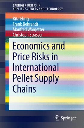 Ehrig / Strasser / Behrendt |  Economics and Price Risks in International Pellet Supply Chains | Buch |  Sack Fachmedien