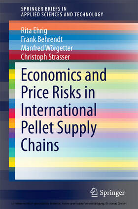 Ehrig / Behrendt / Wörgetter |  Economics and Price Risks in International Pellet Supply Chains | eBook | Sack Fachmedien