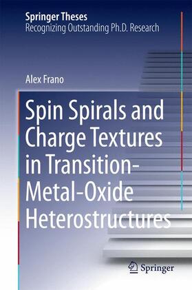 Frano |  Spin Spirals and Charge Textures in Transition-Metal-Oxide Heterostructures | Buch |  Sack Fachmedien