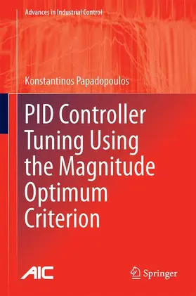 G. Papadopoulos | PID Controller Tuning Using the Magnitude Optimum Criterion | Buch | 978-3-319-07262-3 | sack.de