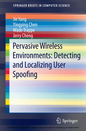 Yang / Chen / Trappe |  Pervasive Wireless Environments: Detecting and Localizing User Spoofing | eBook | Sack Fachmedien