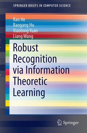 He / Wang / Hu |  Robust Recognition via Information Theoretic Learning | Buch |  Sack Fachmedien