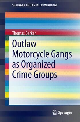 Barker |  Outlaw Motorcycle Gangs as Organized Crime Groups | Buch |  Sack Fachmedien