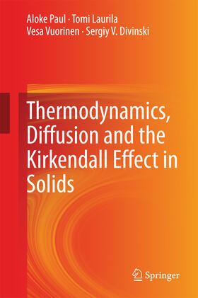 Paul / Laurila / Vuorinen |  Thermodynamics, Diffusion and the Kirkendall Effect in Solids | eBook | Sack Fachmedien