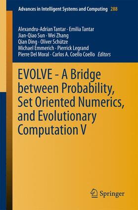 Tantar / Ding / Sun |  EVOLVE - A Bridge between Probability, Set Oriented Numerics, and Evolutionary Computation V | Buch |  Sack Fachmedien