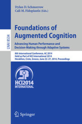 Fidopiastis / Schmorrow |  Foundations of Augmented Cognition. Advancing Human Performance and Decision-Making through Adaptive Systems | Buch |  Sack Fachmedien