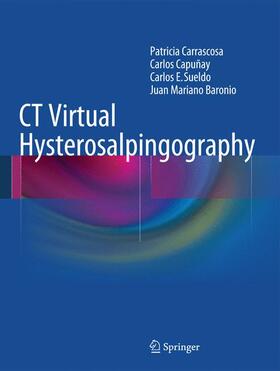 Carrascosa / Baronio / Capuñay |  CT Virtual Hysterosalpingography | Buch |  Sack Fachmedien
