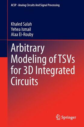 Salah / El-Rouby / Ismail |  Arbitrary Modeling of TSVs for 3D Integrated Circuits | Buch |  Sack Fachmedien