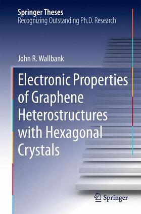 Wallbank |  Electronic Properties of Graphene Heterostructures with Hexagonal Crystals | Buch |  Sack Fachmedien