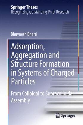 Bharti |  Adsorption, Aggregation and Structure Formation in Systems of Charged Particles | Buch |  Sack Fachmedien