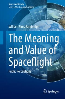 Bainbridge |  The Meaning and Value of Spaceflight | Buch |  Sack Fachmedien