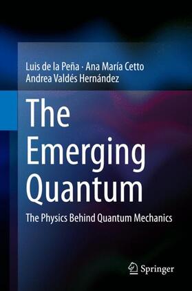 de la Peña / Valdés Hernández / Cetto |  The Emerging Quantum | Buch |  Sack Fachmedien