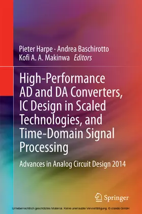 Harpe / Baschirotto / Makinwa |  High-Performance AD and DA Converters, IC Design in Scaled Technologies, and Time-Domain Signal Processing | eBook | Sack Fachmedien