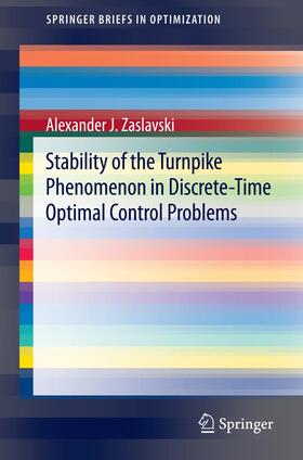 Zaslavski |  Stability of the Turnpike Phenomenon in Discrete-Time Optimal Control Problems | Buch |  Sack Fachmedien