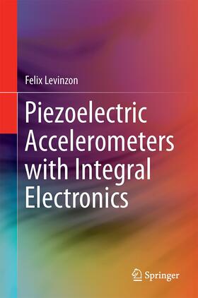 Levinzon |  Piezoelectric Accelerometers with Integral Electronics | Buch |  Sack Fachmedien