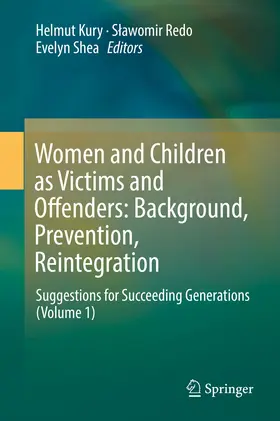 Kury / Redo / Shea |  Women and Children as Victims and Offenders: Background, Prevention, Reintegration | eBook | Sack Fachmedien