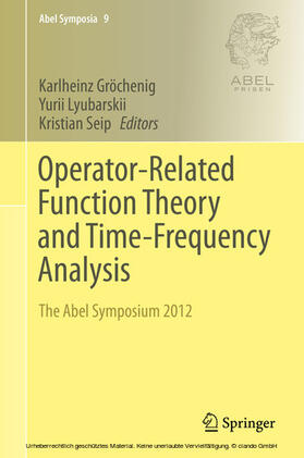 Gröchenig / Lyubarskii / Seip |  Operator-Related Function Theory and Time-Frequency Analysis | eBook | Sack Fachmedien